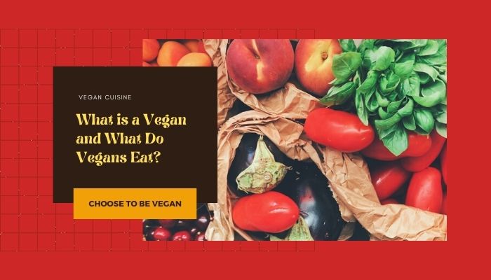 What is a Vegan and What Do Vegans Eat?